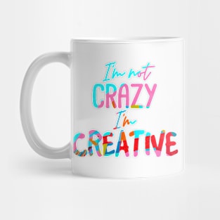 I'm not CRAZY I'm CREATIVE Mug